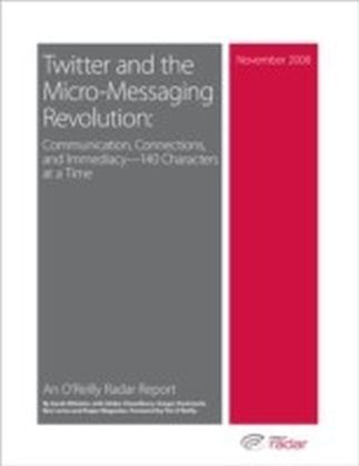 Twitter and the Micro-Messaging Revolution: Communication, Connections, and Immediacy--140 Characters at a Time main product photo