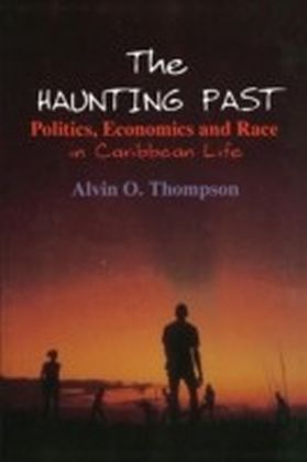 Haunting Past: Politics, Economics and Race in Caribbean Life