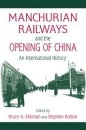 Manchurian Railways and the Opening of China: An International History main product photo