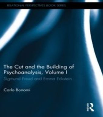 Cut and the Building of Psychoanalysis, Volume I