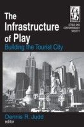Infrastructure of Play: Building the Tourist City