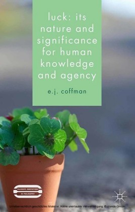 Luck: Its Nature and Significance for Human Knowledge and Agency