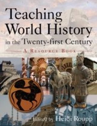Teaching World History in the Twenty-first Century: A Resource Book