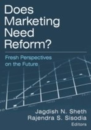 Does Marketing Need Reform?: Fresh Perspectives on the Future