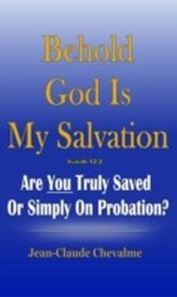 Behold God is My Salvation! Isaiah 12:2