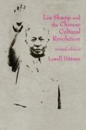 Liu Shaoqi and the Chinese Cultural Revolution