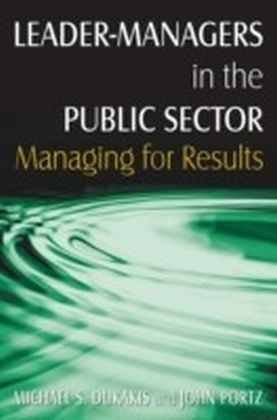 Leader-Managers in the Public Sector: Managing for Results