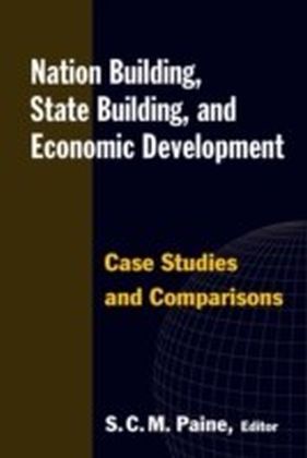 Nation Building, State Building, and Economic Development: Case Studies and Comparisons