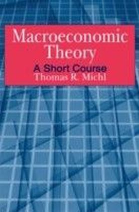 Macroeconomic Theory: A Short Course