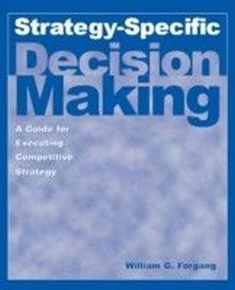 Strategy-specific Decision Making: A Guide for Executing Competitive Strategy