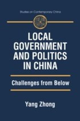 Local Government and Politics in China: Challenges from below