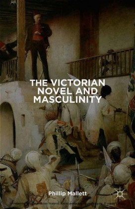 The Victorian Novel and Masculinity