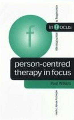 Person-Centred Therapy in Focus