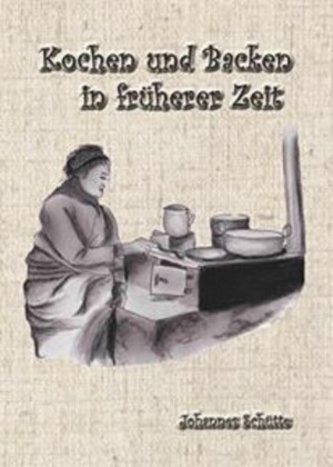 Kochen und Backen in früheren Zeiten 1