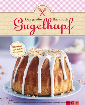 Das große Gugelhupf-Backbuch