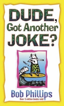 Dude, Got Another Joke?
