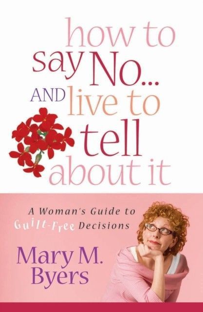How to Say No...and Live to Tell About It main product photo