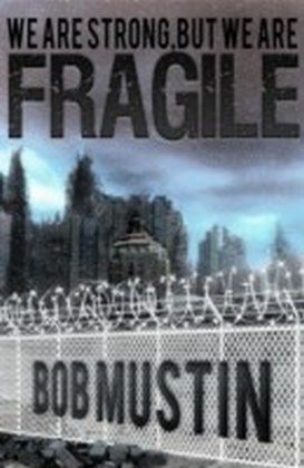 We Are Strong, But We Are Fragile