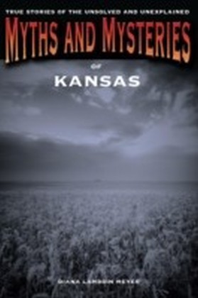 Myths and Mysteries of Kansas