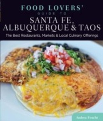 Food Lovers' Guide to(R) Santa Fe, Albuquerque & Taos