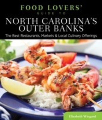 Food Lovers' Guide to(R) North Carolina's Outer Banks