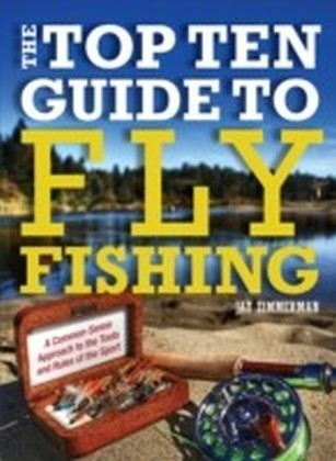Top Ten Guide to Fly Fishing