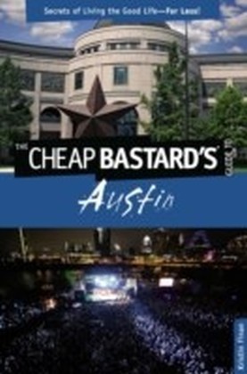 Cheap Bastard's(R) Guide to Austin