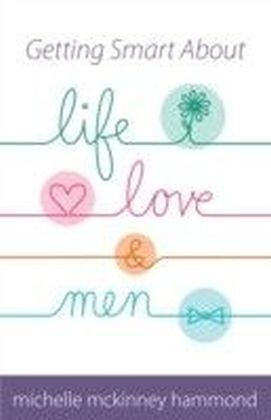 Getting Smart About Life, Love, and Men