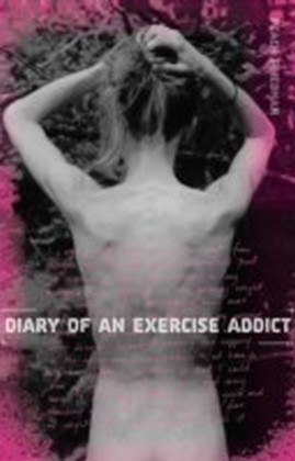 Diary of an Exercise Addict