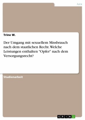Der Umgang mit sexuellem Missbrauch nach dem staatlichen Recht. Welche Leistungen enthalten 'Opfer' nach dem Versorgungsrecht?