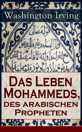 Das Leben Mohammeds, des arabischen Propheten