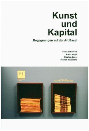 Kunst und Kapital. Begegnungen auf der Art Basel
