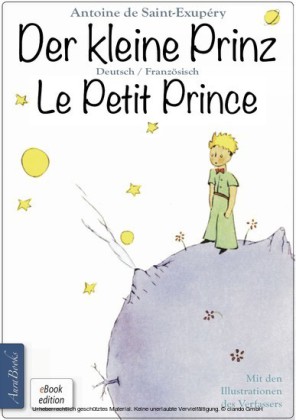 Der kleine Prinz · Le Petit Prince: Zweisprachig, mit fortlaufender Verlinkung des deutschen und französischen Textes