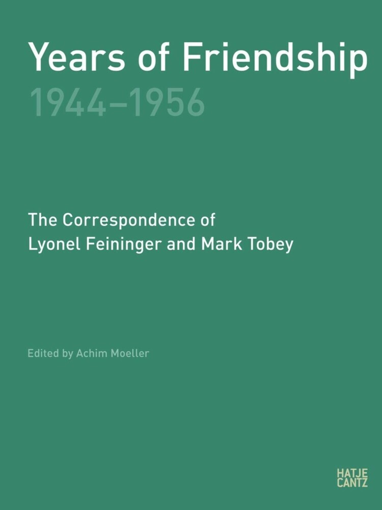 Years of Friendship, 1944-1956: The Correspondence of Lyonel Feininger and Mark Tobey main product photo