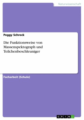 Die Funktionsweise von Massenspektograph und Teilchenbeschleuniger