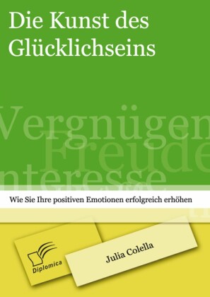 Die Kunst des Glücklichseins: Wie Sie Ihre positiven Emotionen erfolgreich erhöhen