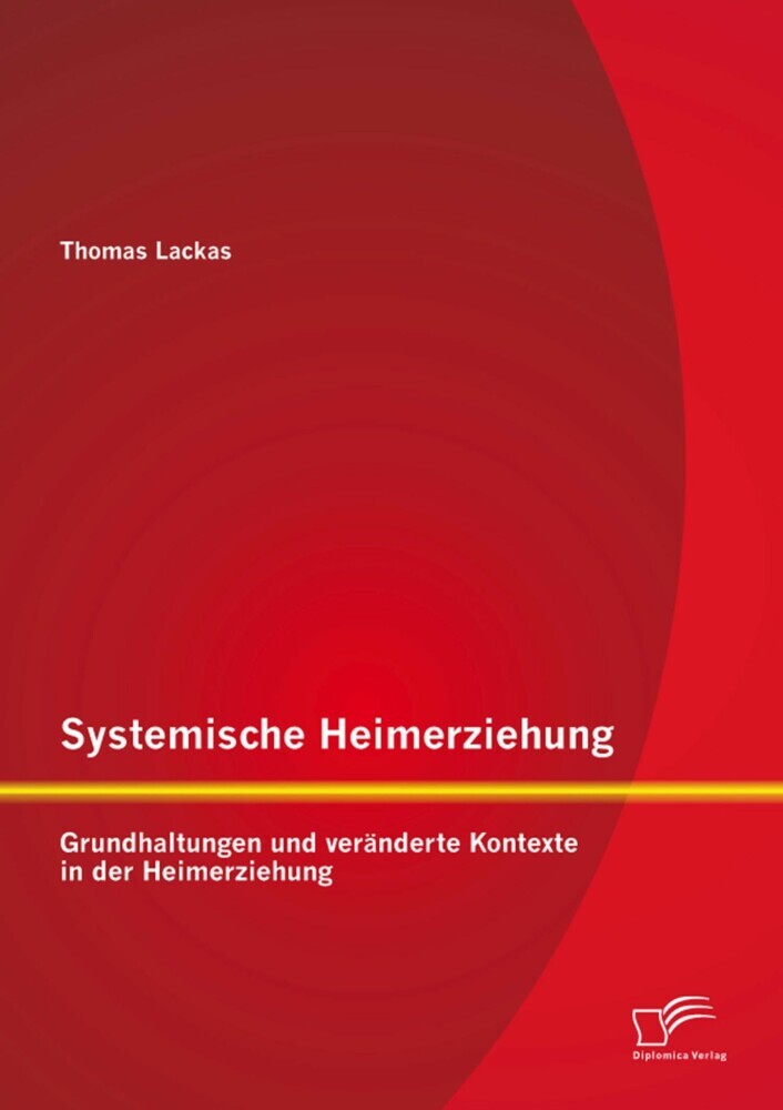 Systemische Heimerziehung: Grundhaltungen und veränderte Kontexte in der Heimerziehung main product photo