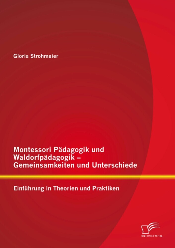 Montessori Pädagogik und Waldorfpädagogik - Gemeinsamkeiten und Unterschiede: Einführung in Theorien und Praktiken main product photo