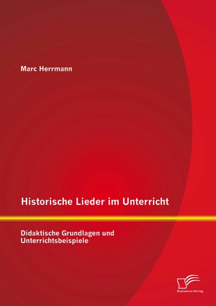 Historische Lieder im Unterricht: Didaktische Grundlagen und Unterrichtsbeispiele main product photo