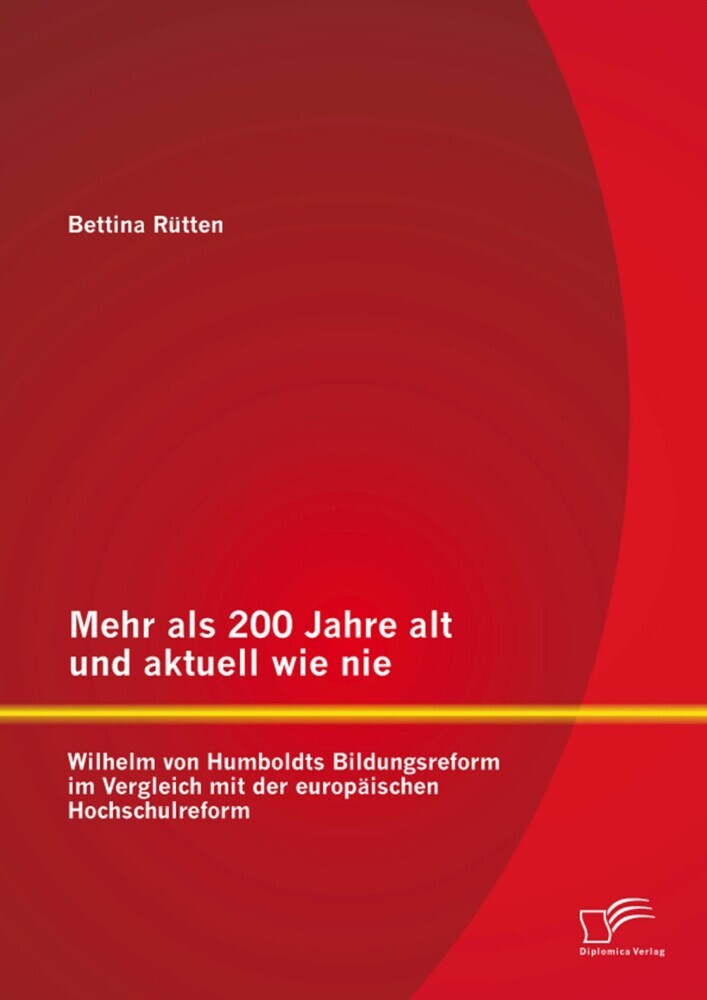 Mehr als 200 Jahre alt und aktuell wie nie: Wilhelm von Humboldts Bildungsreform im Vergleich mit der europäischen Hochschulreform main product photo