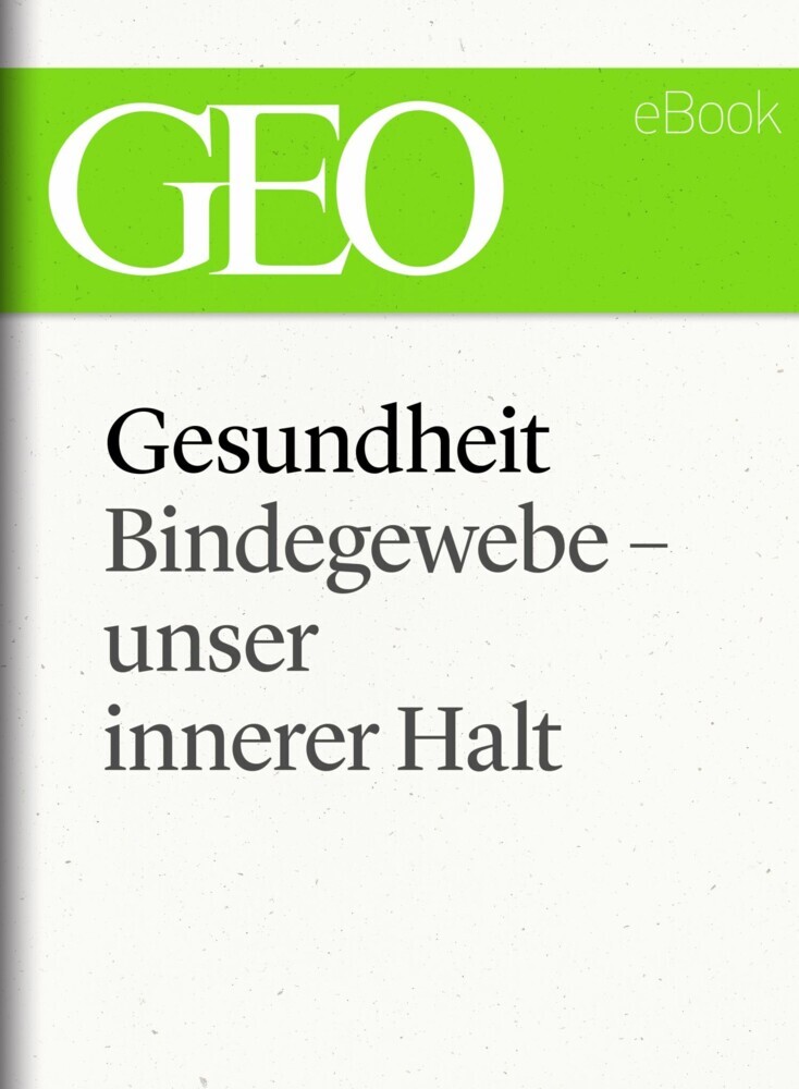 Gesundheit: Bindegewebe - unser innerer Halt (GEO eBook Single) main product photo