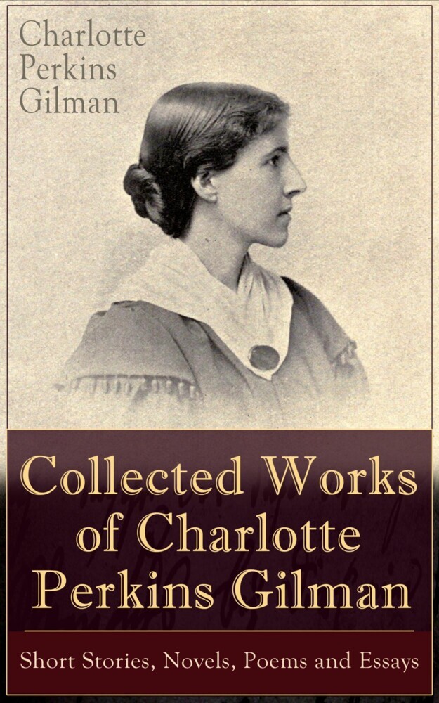 Collected Works of Charlotte Perkins Gilman: Short Stories, Novels, Poems and Essays main product photo