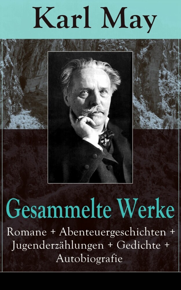 Gesammelte Werke: Romane + Abenteuergeschichten + Jugenderzählungen + Gedichte + Autobiografie main product photo