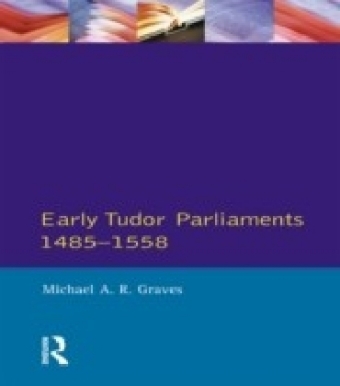 Early Tudor Parliaments 1485-1558