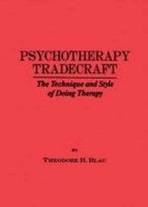 Psychotherapy Tradecraft: The Technique And Style Of Doing