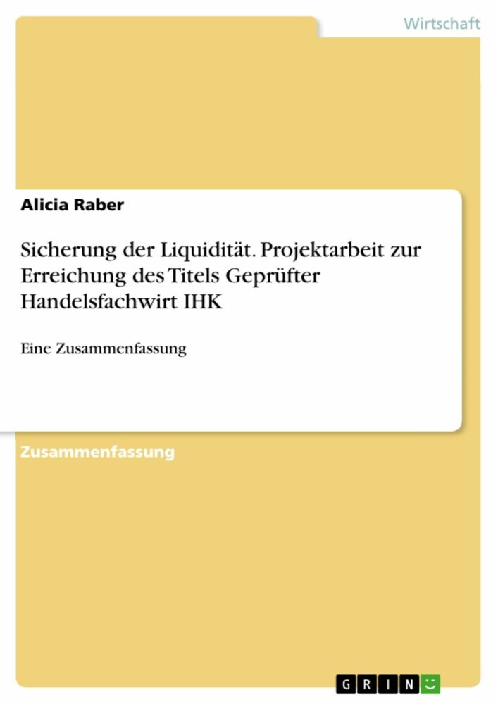 Sicherung der Liquidität. Projektarbeit zur Erreichung des Titels Geprüfter Handelsfachwirt IHK main product photo