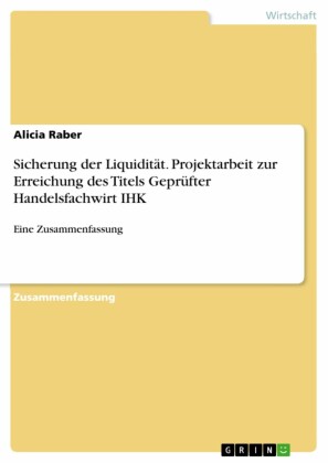 Sicherung der Liquidität. Projektarbeit zur Erreichung des Titels Geprüfter Handelsfachwirt IHK