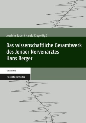 Das wissenschaftliche Gesamtwerk des Jenaer Nervenarztes Hans Berger