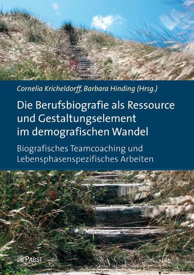 Die Berufsbiografie als Ressource und Gestaltungselement im demografischen Wandel: Biografisches Teamcoaching und Lebensphasenspezifisches Arbeiten main product photo
