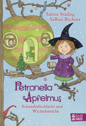 Petronella Apfelmus - Schneeballschlacht und Wichtelstreiche (Band 3)